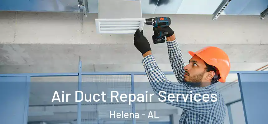  Air Duct Repair Services Helena - AL