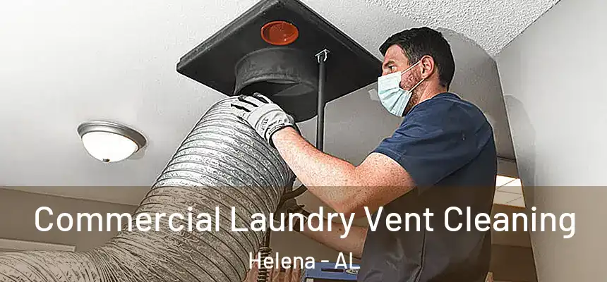  Commercial Laundry Vent Cleaning Helena - AL