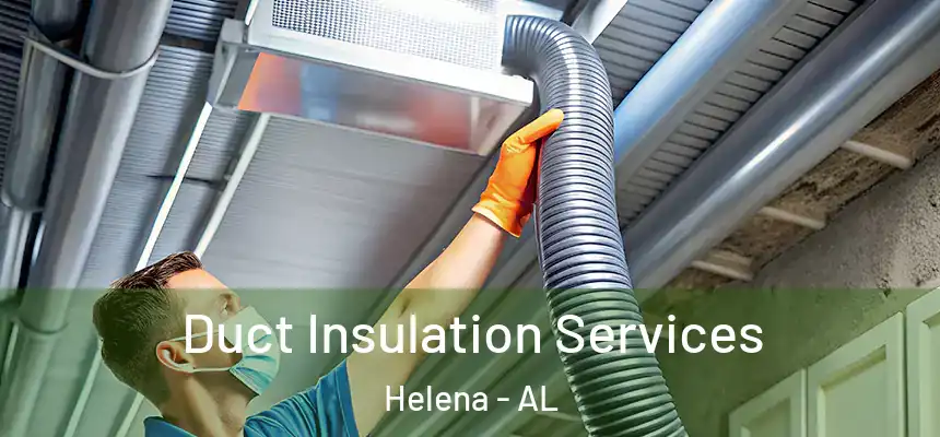  Duct Insulation Services Helena - AL