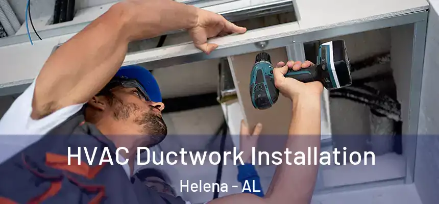  HVAC Ductwork Installation Helena - AL