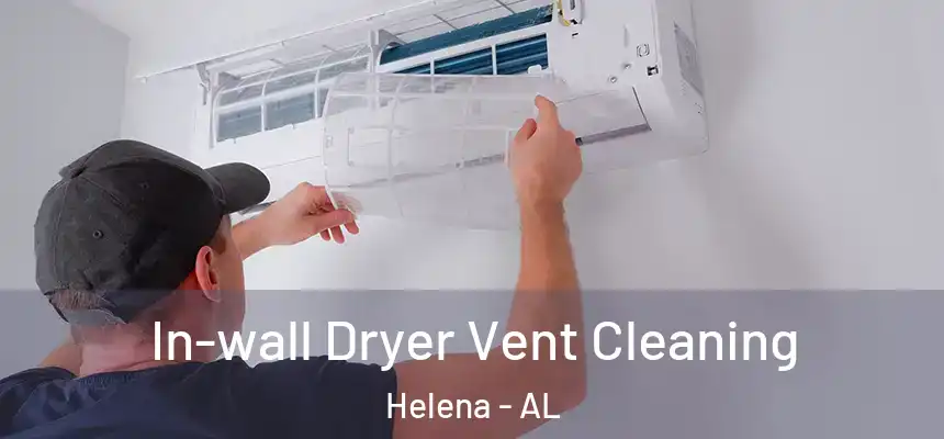  In-wall Dryer Vent Cleaning Helena - AL
