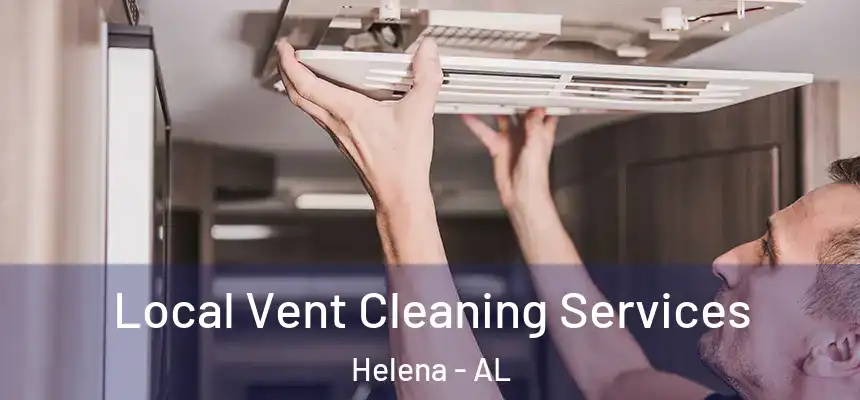  Local Vent Cleaning Services Helena - AL