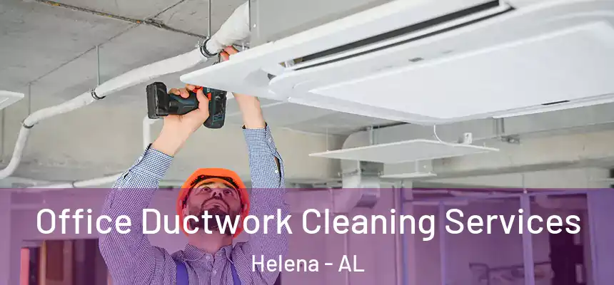  Office Ductwork Cleaning Services Helena - AL