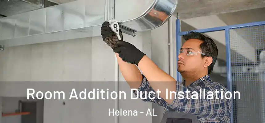  Room Addition Duct Installation Helena - AL