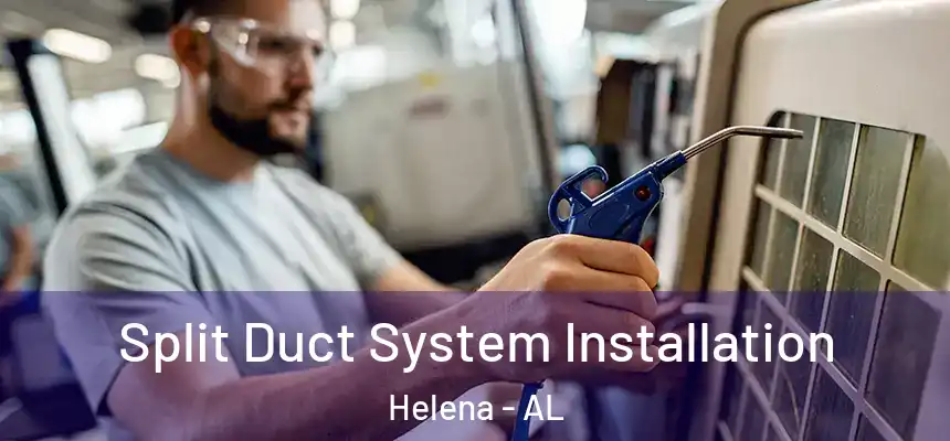  Split Duct System Installation Helena - AL